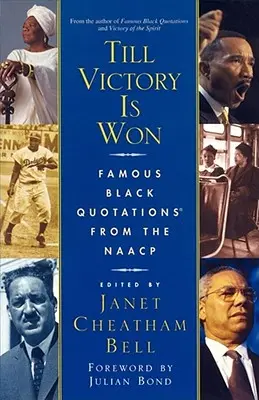 Až do víťazstva: Slávne černošské citáty z NAACP - Till Victory Is Won: Famous Black Quotations from the NAACP