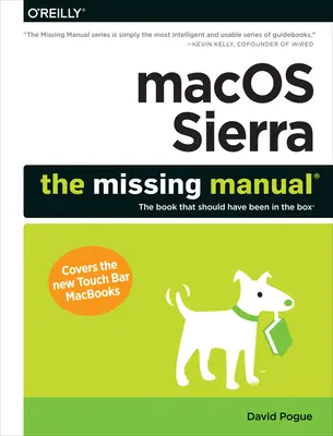 MacOS Sierra: Chýbajúca príručka: Kniha, ktorá mala byť súčasťou balenia - macOS Sierra: The Missing Manual: The Book That Should Have Been in the Box