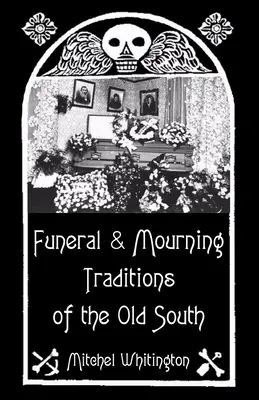 Pohrebné a smútočné tradície starého Juhu - Funeral and Mourning Traditions of the Old South