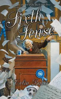 Šiesty zmysel: Zo stĺpcov Bucks Free Press - Sixth Sense: From the Columns of the Bucks Free Press