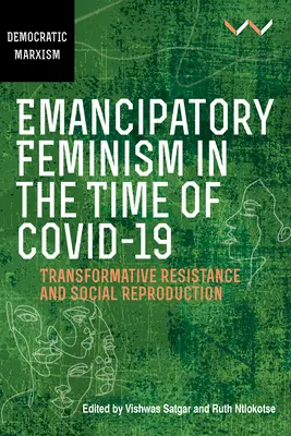 Emancipačný feminizmus v čase Covid-19: Transformatívny odpor a sociálna reprodukcia - Emancipatory Feminism in the Time of Covid-19: Transformative Resistance and Social Reproduction