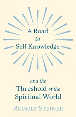 Cesta k sebapoznaniu a prah duchovného sveta - A Road to Self Knowledge and the Threshold of the Spiritual World