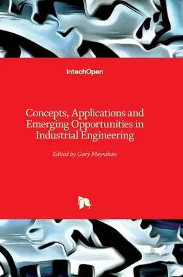 Koncepcie, aplikácie a nové príležitosti v priemyselnom inžinierstve - Concepts, Applications and Emerging Opportunities in Industrial Engineering