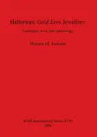 Helenistické zlaté šperky Eros: Zlaté zlato: technika, štýl a chronológia - Hellenistic Gold Eros Jewellery: Technique, style and chronology