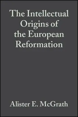 Intelektuálne počiatky európskej reformácie - The Intellectual Origins of the European Reformation