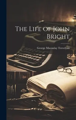 Život Johna Brighta - The Life of John Bright