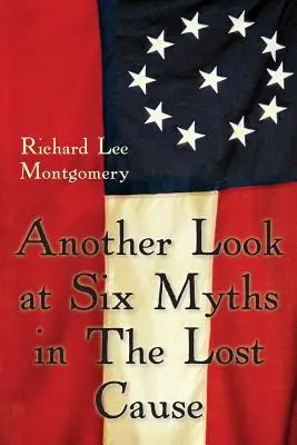Ďalší pohľad na šesť mýtov v Stratenej veci - Another Look at Six Myths in the Lost Cause
