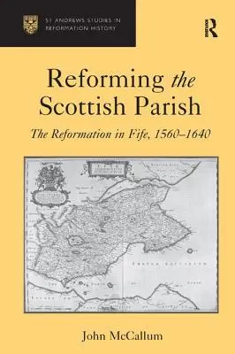 Reformovanie škótskej farnosti: Reformácia vo Fife, 1560-1640 - Reforming the Scottish Parish: The Reformation in Fife, 1560-1640