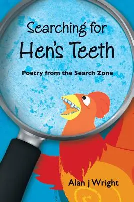 Hľadanie kuracích zubov: Poézia z oblasti hľadania - Searching For Hen's Teeth: Poetry from the search zone
