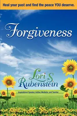 Odpustenie: Uzdravte svoju minulosť a nájdite pokoj, ktorý si zaslúžite - Forgiveness: Heal Your Past and Find the Peace You Deserve