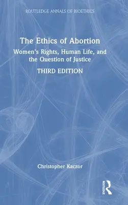 Etika potratov: Etika potratov: práva žien, ľudský život a otázka spravodlivosti - The Ethics of Abortion: Women's Rights, Human Life, and the Question of Justice