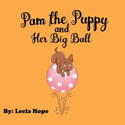 Šteniatko Pam a jej veľká lopta - Pam the Puppy and Her Big Ball