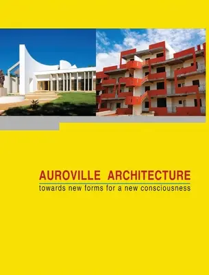 Architektúra Auroville: k novým formám pre nové vedomie - Auroville Architecture: towards new forms for a new consciousness