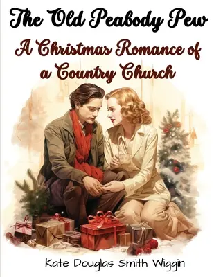 The Old Peabody Pew: Vianočný román o vidieckom kostole - The Old Peabody Pew: A Christmas Romance of a Country Church