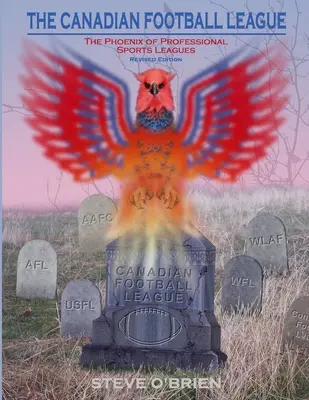 Kanadská futbalová liga: Fénix profesionálnych športových líg (revidované vydanie) - The Canadian Football League: The Phoenix of Professional Sports Leagues (Revised Edition)