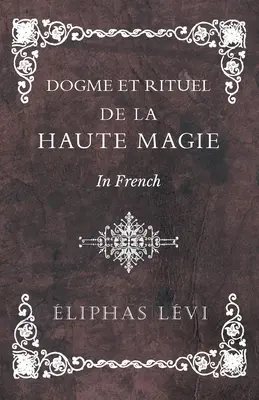 Dogme et Rituel - De la Haute Magie - vo francúzštine - Dogme et Rituel - De la Haute Magie - In French