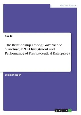 Vzťah medzi štruktúrou riadenia, investíciami do výskumu a vývoja a výkonnosťou farmaceutických podnikov - The Relationship among Governance Structure, R & D Investment and Performance of Pharmaceutical Enterprises