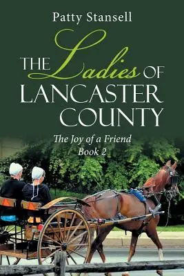 Dámy z Lancaster County: Vydanie knihy: Radosť z priateľa: Kniha 2 - The Ladies of Lancaster County: The Joy of a Friend: Book 2