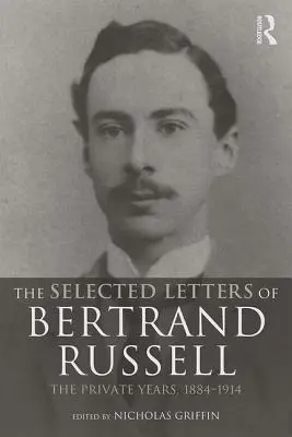 Vybrané listy Bertranda Russella, zväzok 1: Súkromné roky 1884-1914 - The Selected Letters of Bertrand Russell, Volume 1: The Private Years 1884-1914