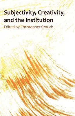 Subjektivita, kreativita a inštitúcia - Subjectivity, Creativity and the Institution