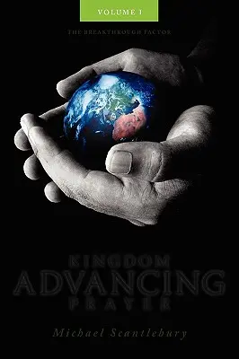 Kráľovstvo napredujúce modlitbou I. diel - Kingdom Advancing Prayer Volume I
