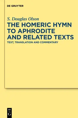 Homérov hymnus na Afroditu a súvisiace texty: Text, preklad a komentár - The Homeric Hymn to Aphrodite and Related Texts: Text, Translation and Commentary
