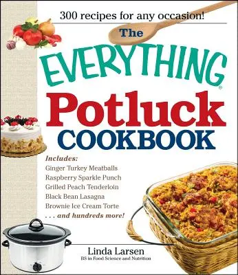 Kuchařka na všetko, čo sa dá pripraviť na pohostenie (The Everything Potluck Cookbook) - The Everything Potluck Cookbook