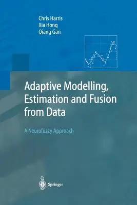 Adaptívne modelovanie, odhad a fúzia z údajov: Neurofúzny prístup - Adaptive Modelling, Estimation and Fusion from Data: A Neurofuzzy Approach