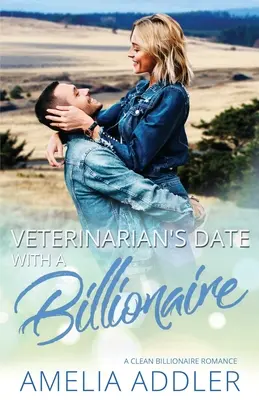 Rande veterinárky s miliardárom: čistá miliardárska romanca - Veterinarian's Date with a Billionaire: a clean billionaire romance