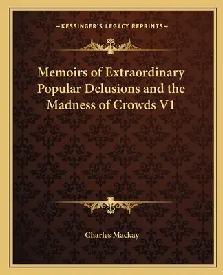Spomienky na mimoriadne populárne bludy a šialenstvo davov V1 - Memoirs of Extraordinary Popular Delusions and the Madness of Crowds V1