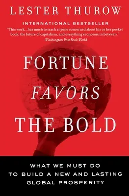 Šťastie praje odvážnym: Čo musíme urobiť, aby sme vybudovali novú a trvalú globálnu prosperitu - Fortune Favors the Bold: What We Must Do to Build a New and Lasting Global Prosperity
