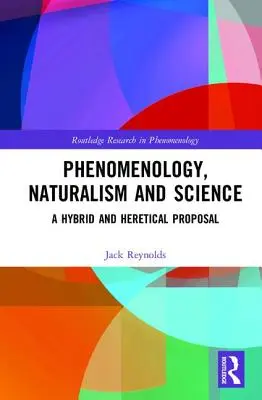 Fenomenológia, naturalizmus a veda: Hybridný a heretický návrh - Phenomenology, Naturalism and Science: A Hybrid and Heretical Proposal