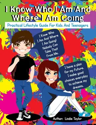 Viem, kto som a kam idem: Praktický sprievodca životným štýlom pre deti a dospievajúcich - I Know Who I Am and Where I Am Going: Practical Lifestyle Guide for Kids and Teenagers