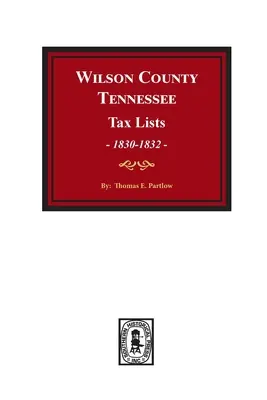 Wilson County, Tennessee Tax Lists, 1830-1832 (zväzok č. 1). - Wilson County, Tennessee Tax Lists, 1830-1832.