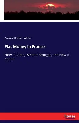 Fiat Money in France (Fiatové peniaze vo Francúzsku): Ako vznikli, čo priniesli a ako skončili - Fiat Money in France: How it Came, What it Brought, and How it Ended