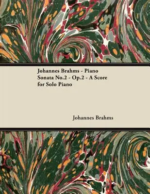 Johannes Brahms - Klavírna sonáta č. 2 - op. 2 - partitúra pre sólový klavír - Johannes Brahms - Piano Sonata No.2 - Op.2 - A Score for Solo Piano