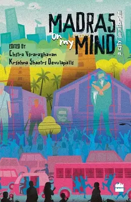 Madras on My Mind: Mesto v príbehoch - Madras on My Mind: A City in Stories
