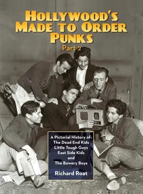 Hollywoodske pankáčky na objednávku, 2. časť: Obrazová história: The Dead End Kids Little Tough Guys East Side Kids a The Bowery Boys - Hollywood's Made To Order Punks, Part 2: A Pictorial History of: The Dead End Kids Little Tough Guys East Side Kids and The Bowery Boys