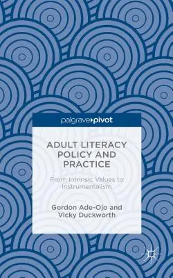 Politika a prax v oblasti gramotnosti dospelých: Od vnútorných hodnôt k inštrumentalizmu - Adult Literacy Policy and Practice: From Intrinsic Values to Instrumentalism
