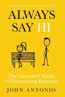 Always Say Hi: Introvertova príručka na prekonanie odmietnutia - Always Say Hi: The Introvert's Guide to Overcoming Rejection