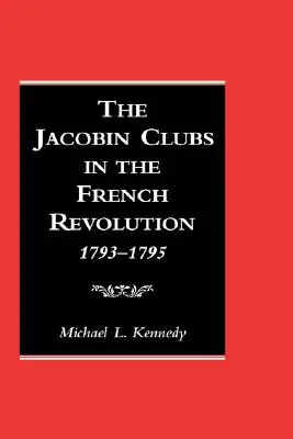 Jakobínske kluby vo Francúzskej revolúcii: 1793-1795 - The Jacobin Clubs in the French Revolution: 1793-1795