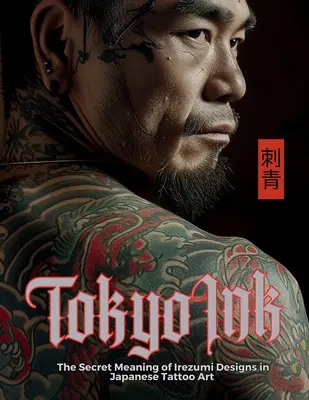 Tokyo Ink Tajný význam vzorov Irezumi v japonskom tetovacom umení: Vydanie knihy: The Irezumi The Size: The Irezumi The Size: The Irezumi The Size: The Irezumi The Size: Perfect Reference Book for Body Art Professionals and Enthusiasts. - Tokyo Ink The Secret Meaning of Irezumi Designs in Japanese Tattoo Art: The Perfect Reference Book for Body Art Professionals and Enthusiasts.