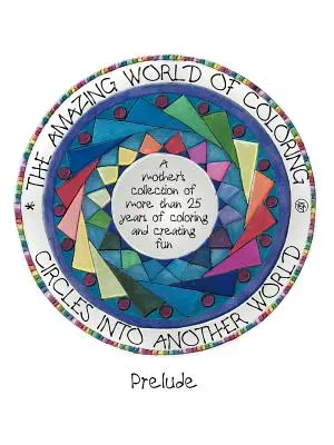Kruhy do iného sveta, úžasný svet maľovania: Prelúdium - Circles Into Another World, the Amazing World of Coloring: Prelude