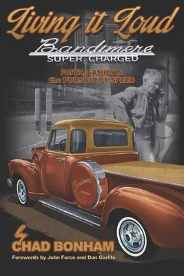 Žiť nahlas: Bandimere Super Charged: Viera, rodina a honba za rýchlosťou - Living It Loud: Bandimere Super Charged: Faith, Family & The Pursuit Of Speed