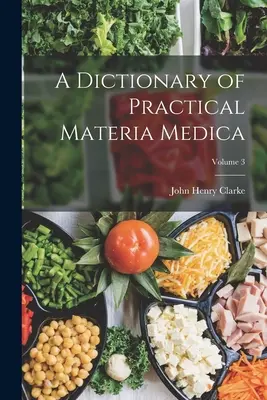 Slovník praktickej medicíny; zväzok 3 - A Dictionary of Practical Materia Medica; Volume 3