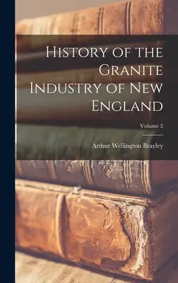 Dejiny žulového priemyslu Nového Anglicka; 2. diel - History of the Granite Industry of New England; Volume 2