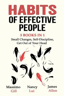 Návyky efektívnych ľudí - 3 knihy v 1 - Malé zmeny, Sebadisciplína, Vypadni z hlavy - Habits of Effective People - 3 Books in 1- Small Changes, Self-Discipline, Get Out of Your Head
