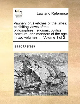 Vaurien: alebo náčrty doby: Pohľad na filozofiu, náboženstvo, politiku, literatúru a mravy doby - Vaurien: Or, Sketches of the Times: Exhibiting Views of the Philosophies, Religions, Politics, Literature, and Manners of the A