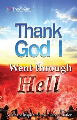 Vďaka Bohu, že som prešiel peklom - Thank God I Went Through Hell