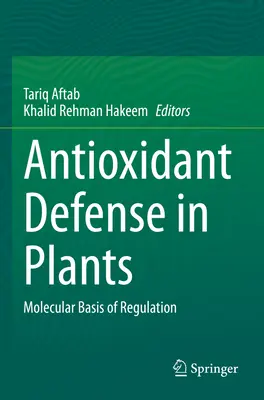Antioxidačná obrana rastlín: Molekulárne základy regulácie - Antioxidant Defense in Plants: Molecular Basis of Regulation